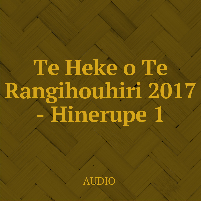 Te Heke o Te Rangihouhiri 2017 - Hinerupe 1