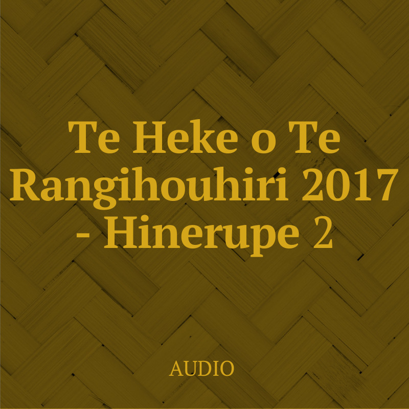 Te Heke o Te Rangihouhiri 2017 - Hinerupe 2