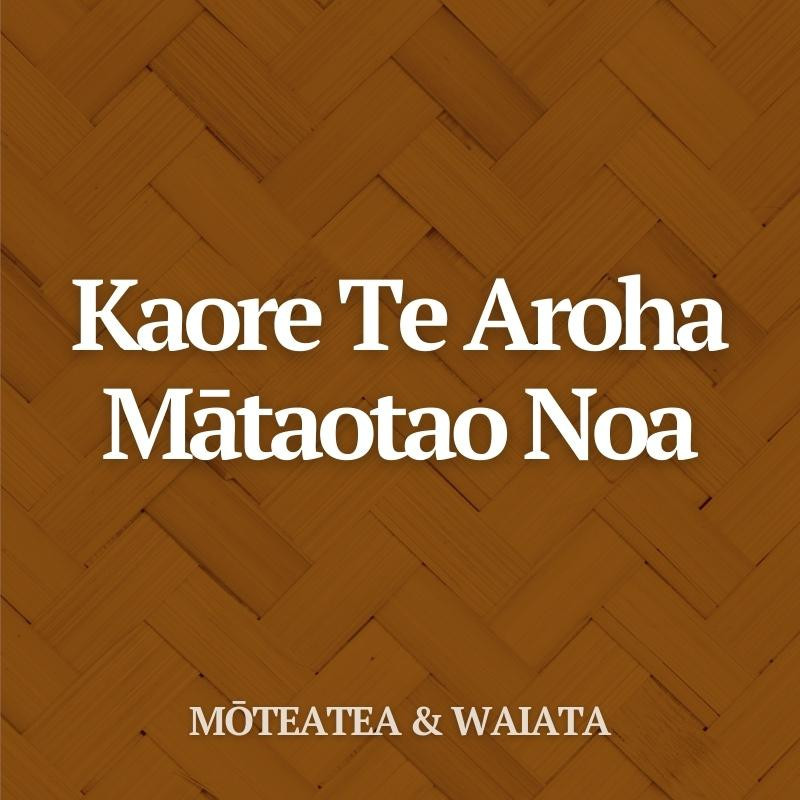Mōteatea: Kaore Te Aroha Mātaotao