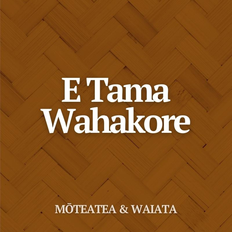 Mōteatea: E Tama Wahakore